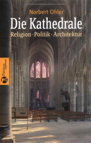 Die Kathedrale: Religion, Politik, Architektur