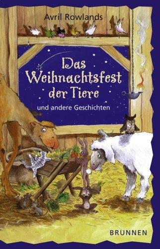 Das Weihnachtsfest der Tiere. Und andere Geschichten