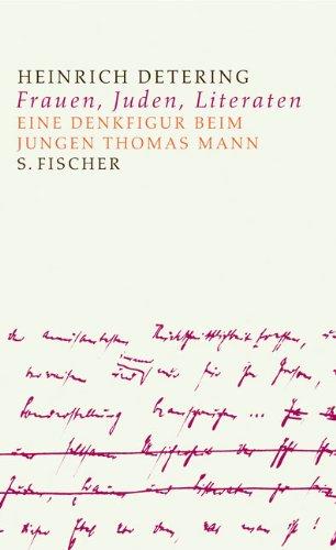 "Juden, Frauen und Litteraten": Zu einer Denkfigur beim jungen Thomas Mann: Eine Denkfigur beim jungen Thomas Mann