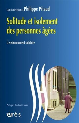 Solitude et isolement des personnes âgées : l'environnement solidaire