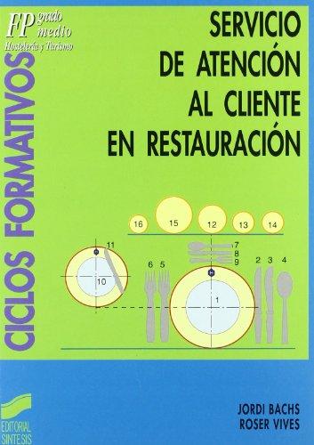 Servicio de atención al cliente en restauración : [FP grado medio, hostelería y turismo] (Ciclos formativos. FP grado medio. Hostelería y turismo, Band 7)