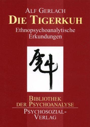 Die Tigerkuh: Ethnopsychoanalytische Erkundungen