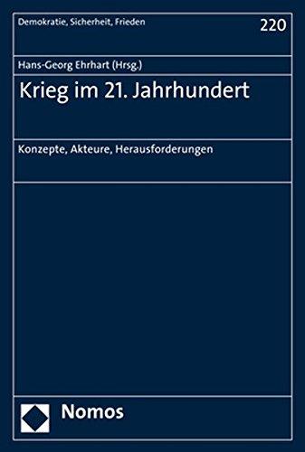 Krieg im 21. Jahrhundert: Konzepte, Akteure, Herausforderungen (Demokratie, Sicherheit, Frieden)