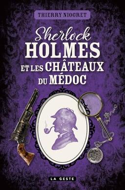 Sherlock Holmes et les châteaux du Médoc : une enquête inédite de Sherlock Holmes