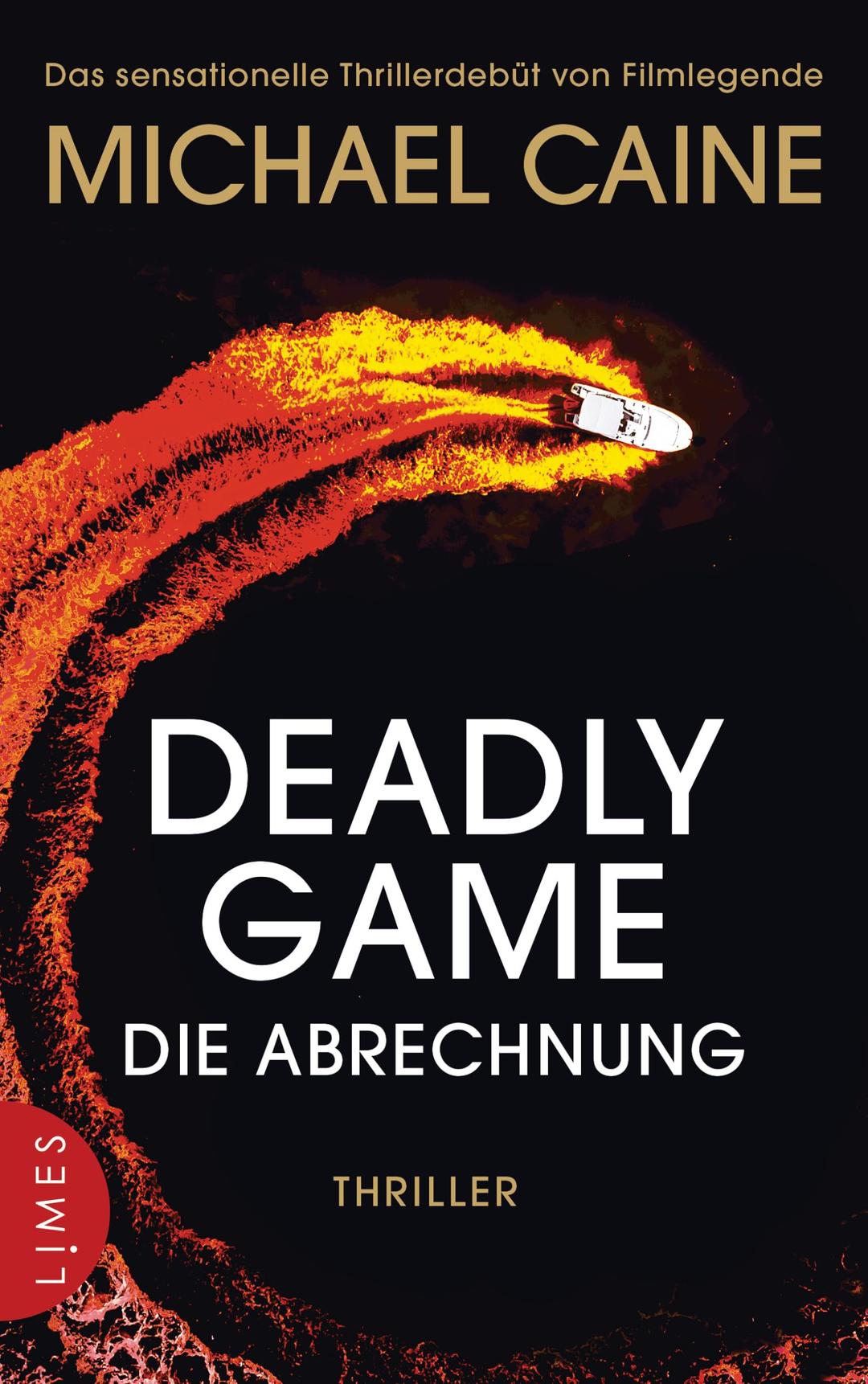 Deadly Game - Die Abrechnung: Thriller - Das sensationelle Thrillerdebüt von Filmlegende Michael Caine