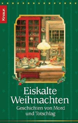 Eiskalte Weihnachten: Geschichten von Mord und Totschlag