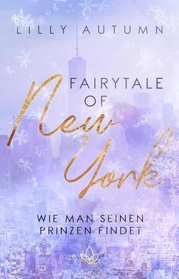 Fairy Tale of New York - wie man seinen Prinzen findet: Winterliche Fake Relationship Romance im festlichen New York