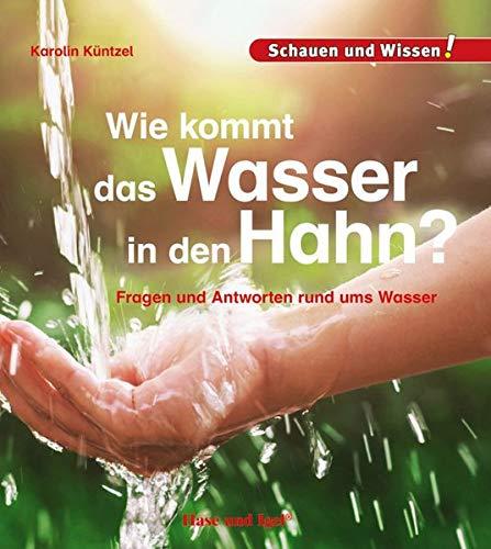 Wie kommt das Wasser in den Hahn?: Schauen und Wissen!