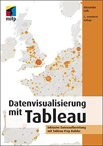 Datenvisualisierung mit Tableau: Inklusive Datenaufbereitung mit Tableau Prep Builder (mitp Professional)