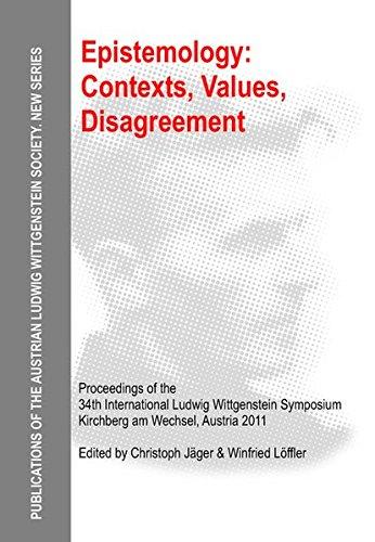 Epistemology: Contexts, Values, Disagreement: Proceedings of the 34th International Ludwig Wittgenstein Symposium in Kirchberg, 2011 (Publications of ... Society - New Series (N.S.), Band 19)