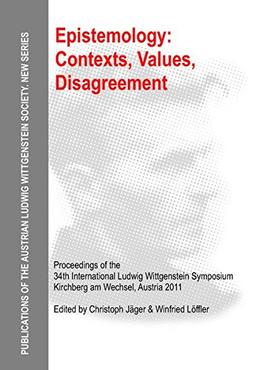 Epistemology: Contexts, Values, Disagreement: Proceedings of the 34th International Ludwig Wittgenstein Symposium in Kirchberg, 2011 (Publications of ... Society - New Series (N.S.), Band 19)