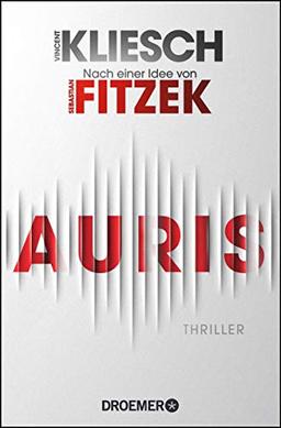 Auris: Thriller. Nach einer Idee von Sebastian Fitzek