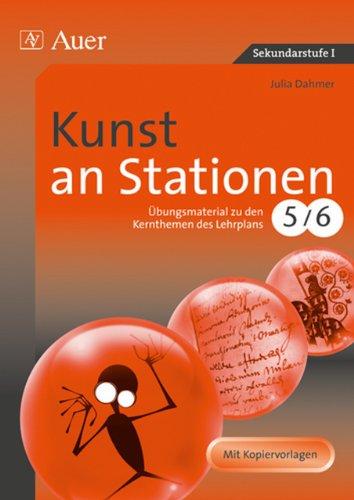 Kunst an Stationen 5/6: Übungsmaterial zu den Kernthemen des Lehrplans 5/6. Mit Kopiervorlagen