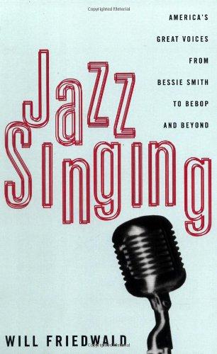 Jazz Singing: America's Great Voices From Bessie Smith To Bebop And Beyond