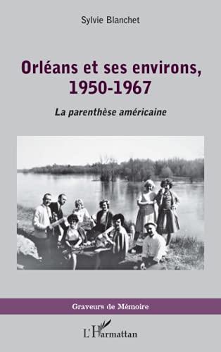 Orléans et ses environs : 1950-1967 : la parenthèse américaine