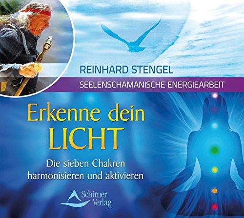 Erkenne dein Licht: Die sieben Chakren harmonisieren und aktivieren