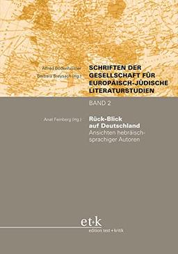 Rück-Blick auf Deutschland: Ansichten hebräischsprachiger Autoren (Schriften der Gesellschaft für europäisch-jüdische Literaturstudien)