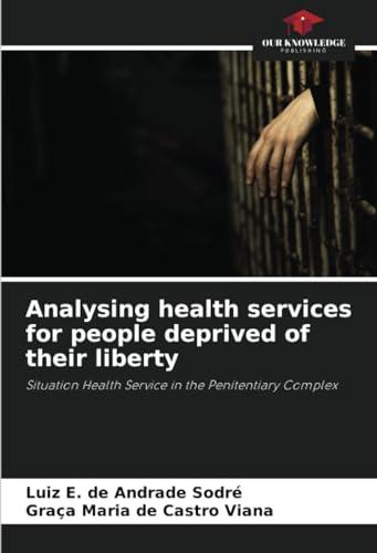 Analysing health services for people deprived of their liberty: Situation Health Service in the Penitentiary Complex