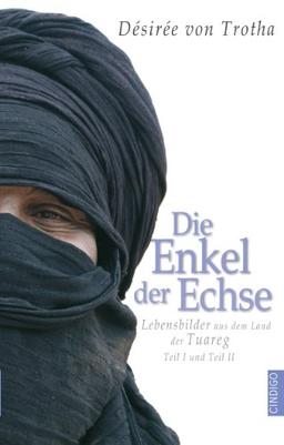 Die Enkel der Echse (Teil 1 & 2): Lebensbilder aus dem Land der Tuareg