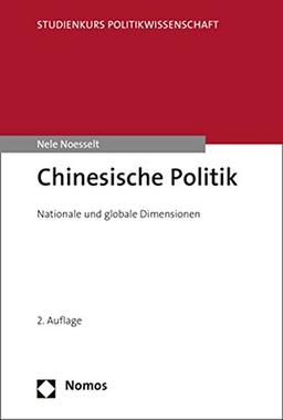 Chinesische Politik: Nationale und globale Dimensionen (Studienkurs Politikwissenschaft)