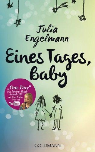 Eines Tages, Baby: Poetry-Slam-Texte - Mit One Day", dem Poetry-Slam-Smash-Hit mit über 5 Mio. Fans auf YouTube