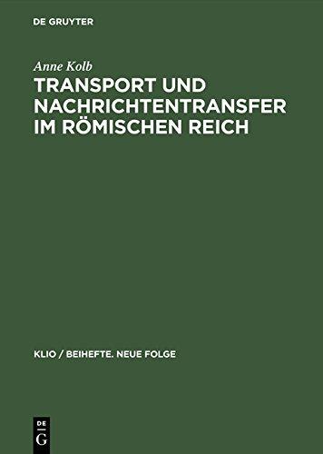 Transport und Nachrichtentransfer im Römischen Reich (KLIO / Beihefte. Neue Folge, Band 2)