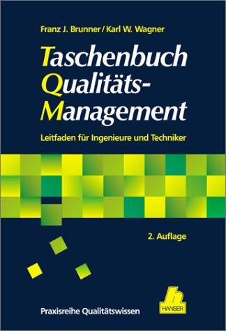 Taschenbuch Qualitätsmanagement: Der praxisorientierte Leitfaden für Ingenieure und Techniker