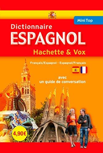 Mini dictionnaire Hachette & Vox : français-espagnol, espagnol-français : avec un guide de conversation