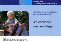 Aktivitäten für den Entwicklungsbereich &#34;Gesunde Kinder&#34;: Ich entdecke meinen Körper. Handbuch