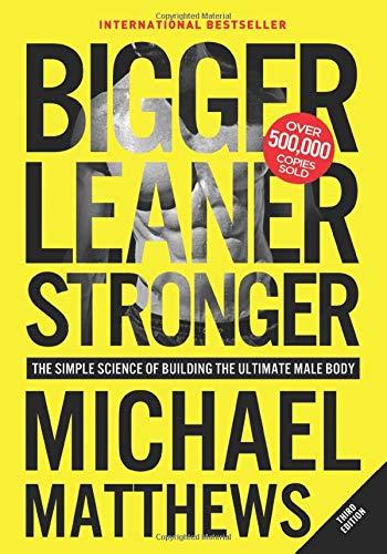 Bigger Leaner Stronger: The Simple Science of Building the Ultimate Male Body