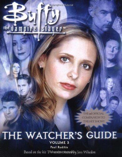 Buffy: The Watcher's Guide Volume 3 (Buffy the Vampire Slayer)