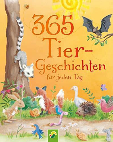 365 Tiergeschichten für jeden Tag: Geschichten, Gedichte und Reime für jeden Tag des Jahres