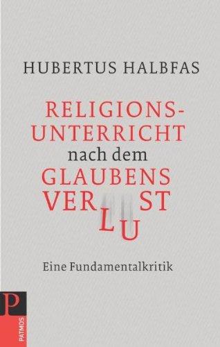 Religionsunterricht nach dem Glaubensverlust - Eine Fundamentalkritik