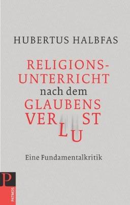 Religionsunterricht nach dem Glaubensverlust - Eine Fundamentalkritik