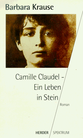 Camille Claudel. Ein Leben in Stein