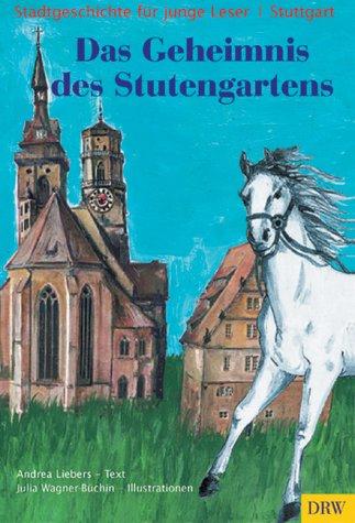 Das Geheimnis des Stutengartens. Stadtgeschichte für junge Leser - Stuttgart