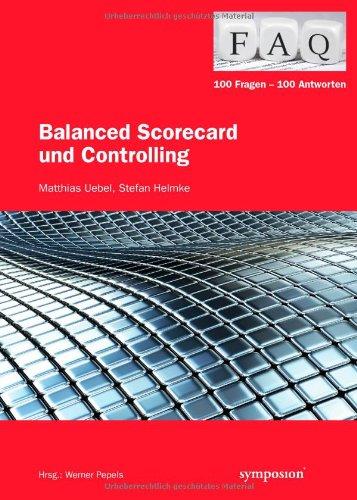 FAQ - Balanced Scorecard und Controlling: 100 Fragen - 100 Antworten