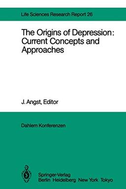 The Origins of Depression: Current Concepts and Approaches: Report of the Dahlem Workshop on The Origins of Depression: Current Concepts and ... Nov. 5 (Dahlem Workshop Report, 26, Band 26)