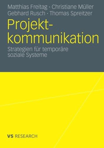 Projektkommunikation: Strategien für Temporäre Soziale Systeme (German Edition)