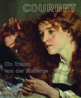 Gustave Courbet: Ein Traum von der Moderne