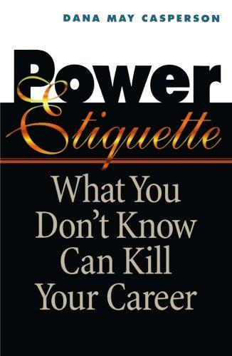 Power Etiquette: What You Don't Know Can Kill Your Career