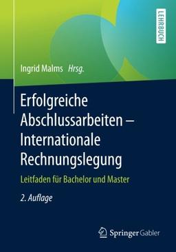 Erfolgreiche Abschlussarbeiten - Internationale Rechnungslegung: Leitfaden für Bachelor und Master