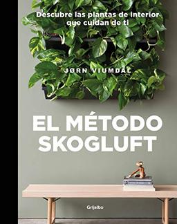 El método Skogluft: Descubre las plantas de interior que cuidan de ti (Crecimiento personal)