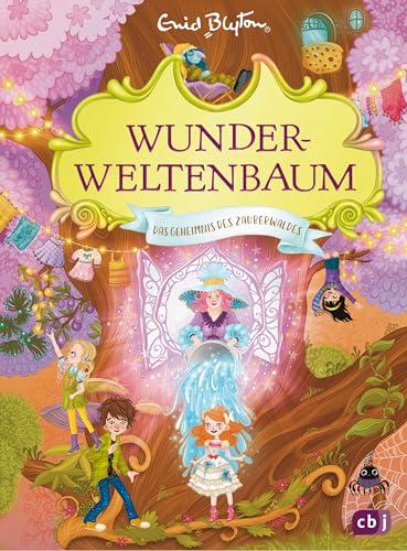 Wunderweltenbaum - Das Geheimnis des Zauberwaldes: Fortsetzung der fantastischen Reihe von der Autorin der Fünf Freunde (Die Wunderweltenbaum-Reihe, Band 3)