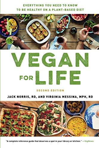 Vegan for Life: Everything You Need to Know to Be Healthy on a Plant-based Diet