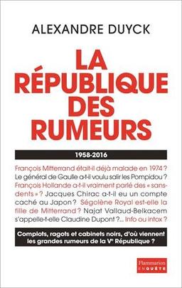 La République des rumeurs : 1958-2016