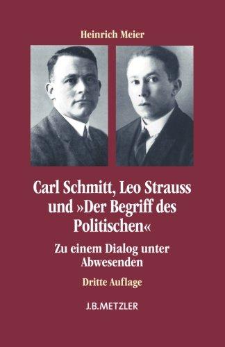 Carl Schmitt, Leo Strauss und "Der Begriff des Politischen": Zu einem Dialog unter Abwesenden