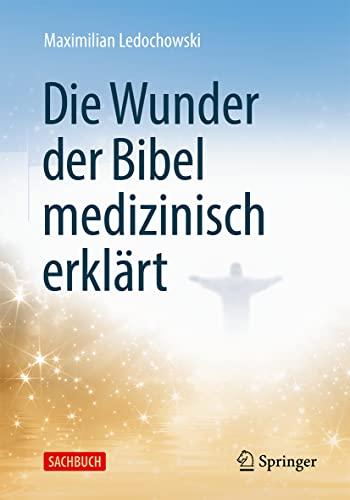 Die Wunder der Bibel medizinisch erklärt