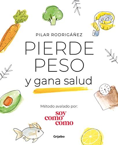 Pierde peso y gana salud / Lose Weight and Gain Health (Nutrición y dietas)