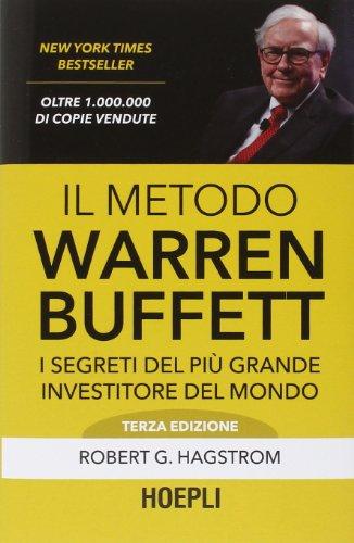 Il metodo Warren Buffett. I segreti del più grande investitore del mondo